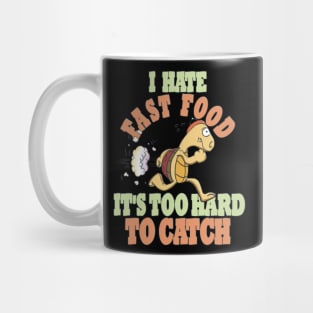 Running Tortoise, I Hate Fast Food, It's Too Hard Mug